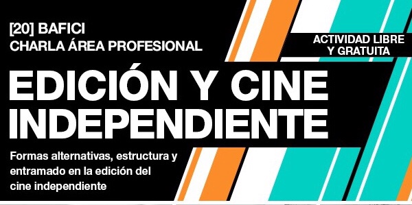 Charla en BAFICI: “Edición y Cine Independiente”